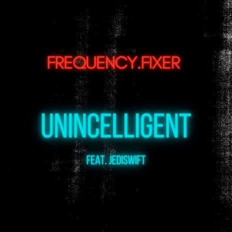 Unincelligent ft. Jediswift | Boomplay Music