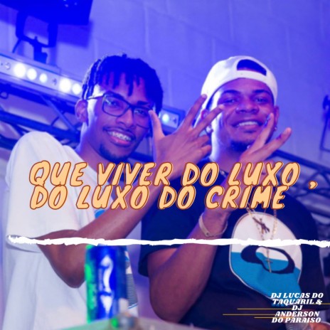 Que viver do luxo , do luxo do crime ft. Dj Anderson do Paraiso & Mc Codé | Boomplay Music