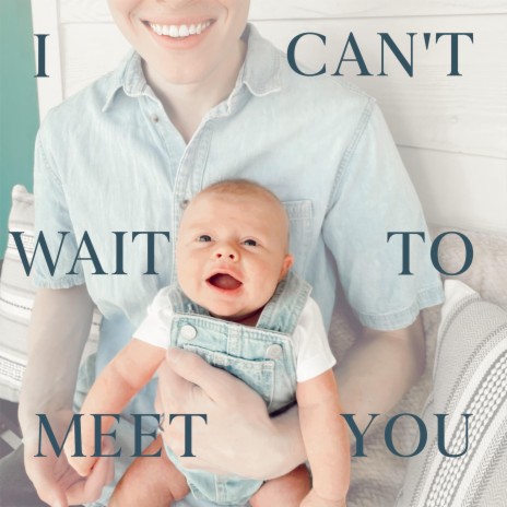 I Can't Wait To Meet You | Boomplay Music