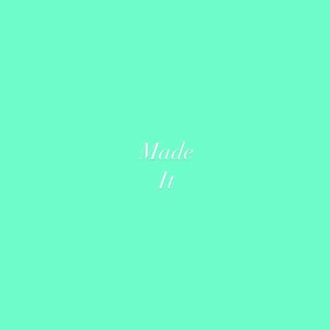 Made It | Boomplay Music