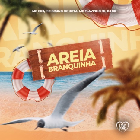 Areia Branquinha ft. MC FLAVINHO JR, MC Bruno do Jota, Love Funk & DJ GR | Boomplay Music