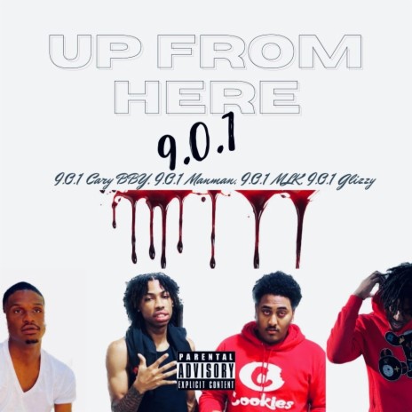 Up From Here ft. 9.0.1 ManMan, 9.0.1 MLK & 9.0.1 Glizzy | Boomplay Music