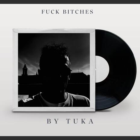 Fuck bitches | Boomplay Music