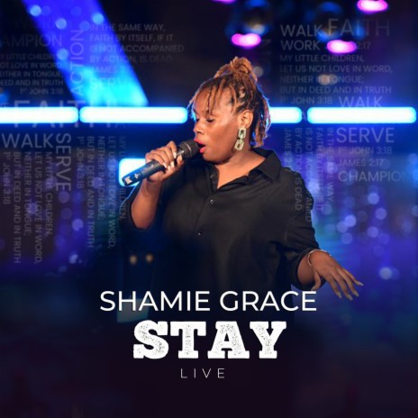 Stay (Live) ft. Shamie Grace | Boomplay Music