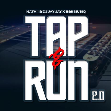 Tap & Run 2.0 ft. Dj Jay Jay & B&S Musiq | Boomplay Music