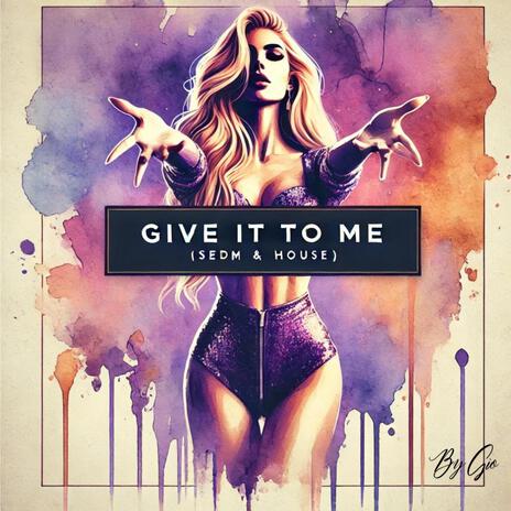 Give It To Me | Boomplay Music