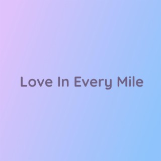 Love In Every Mile