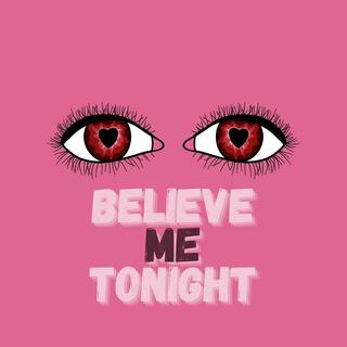 Believe Me Tonight lyrics | Boomplay Music