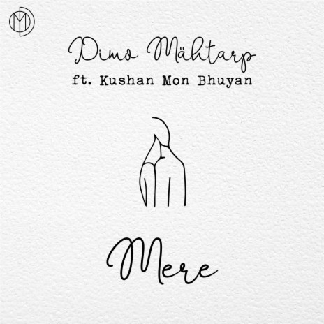 Mere ft. Kushan Mon Bhuyan | Boomplay Music