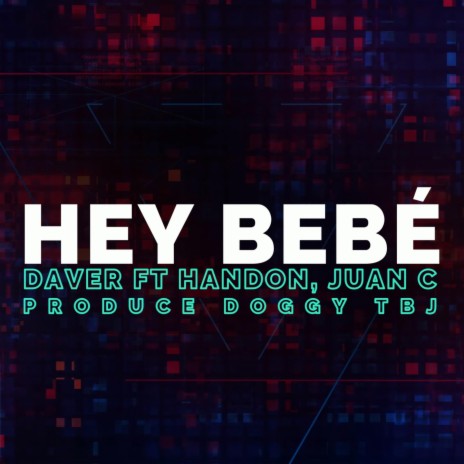 Hey Bebe ft. Handon & Juan C | Boomplay Music
