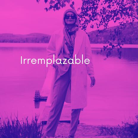 Irremplazable | Boomplay Music