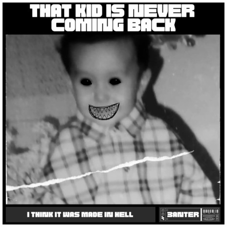 That Kid is Never Coming Back | Boomplay Music