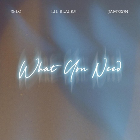 What You Need ft. Lil Blacky & Jame$on | Boomplay Music