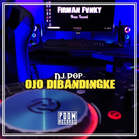 Dj Pop / Ojo Dibandingke ft. Ilham Asia | Boomplay Music