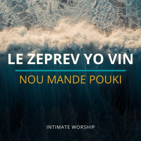 Le Zeprev Yo Vin, Nou Mande Pouki | Boomplay Music