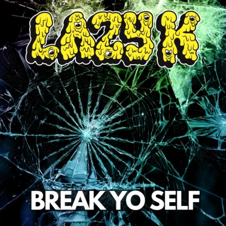 Break Yo Self | Boomplay Music