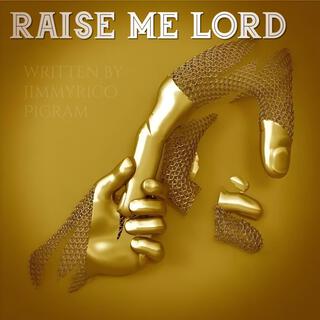 Raise Me Lord