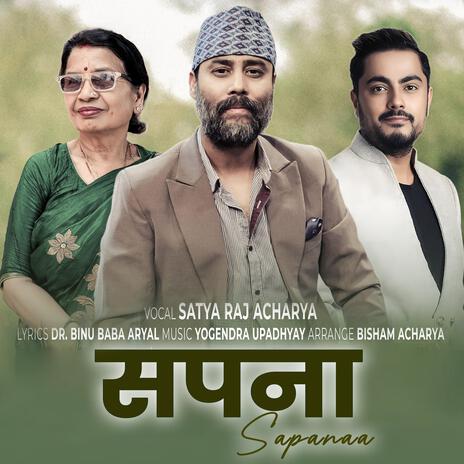 SAPANA ft. Satya Raj Acharya | Boomplay Music