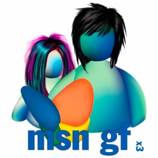 msn gf x3 lyrics | Boomplay Music