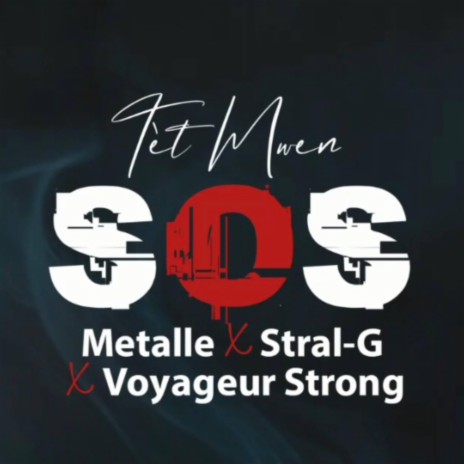 Tet Mwen SOS | Metalle X Stral-G X Voyageur Strong | Boomplay Music