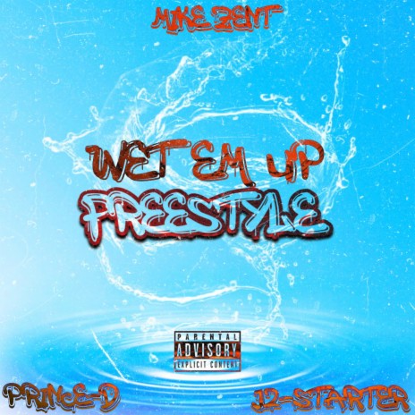 Wet Em Up Freestyle ft. J2-Starter & Prince-D