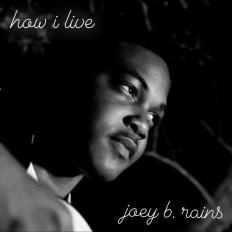 How I Live ft. Joey B. Rains | Boomplay Music