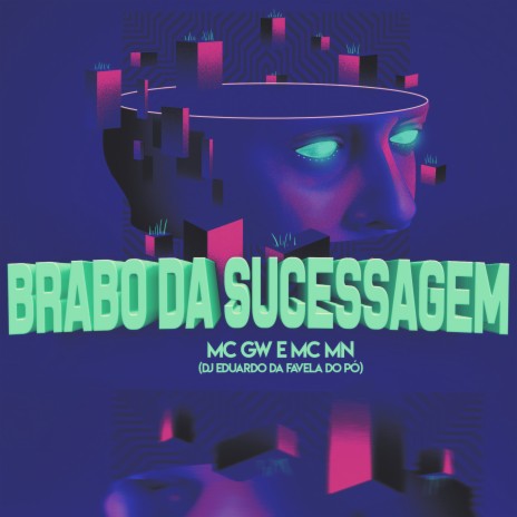 Brabo da Sucessagem ft. Mc Gw & DJ Eduardo da Favela do Pó | Boomplay Music