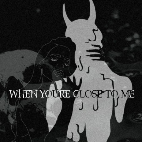 When You're Close to Me | Boomplay Music