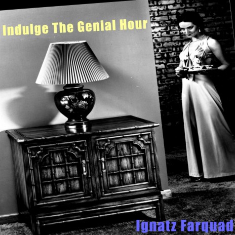 Indulge The Genial Hour | Boomplay Music