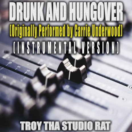 Drunk and Hungover (Originally Performed by Carrie Underwood) (Instrumental Version)