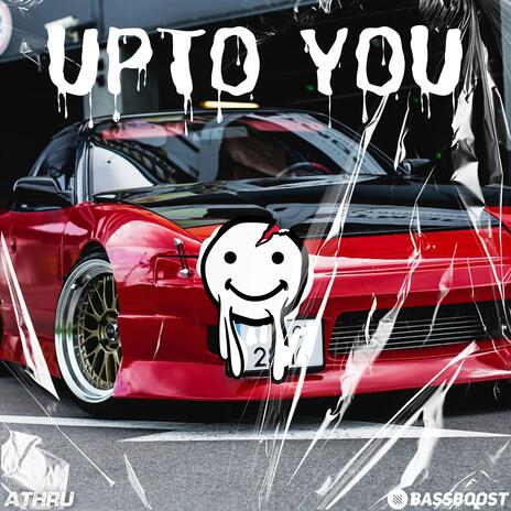 Up To You ft. Vital EDM & ATHRU | Boomplay Music