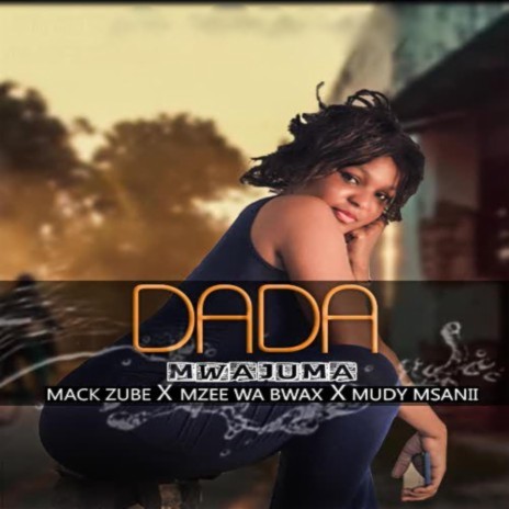Dada Mwajuma (feat. Mzee Wa Bwax & Mudi Msanii)
