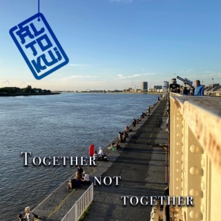 Together Not Together