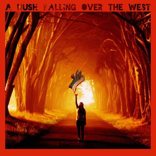 A Hush Falling Over The West