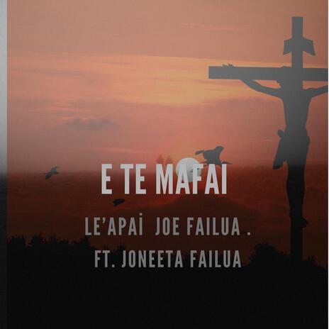 E te mafaia ft. Joneeta Failua | Boomplay Music