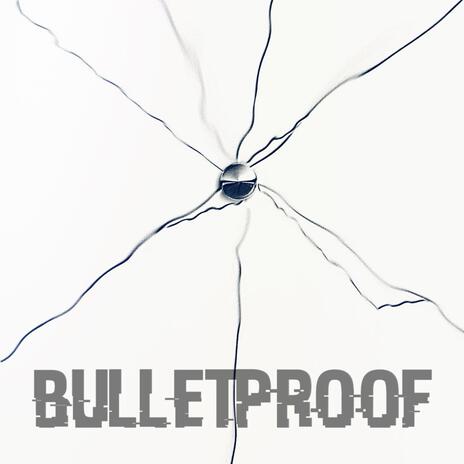 Bulletproof | Boomplay Music