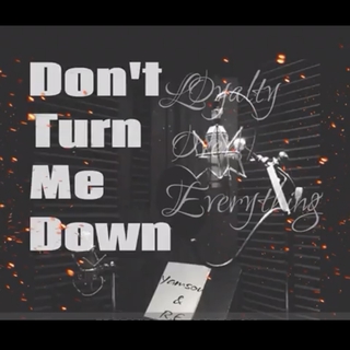 Don't Turn Me Down