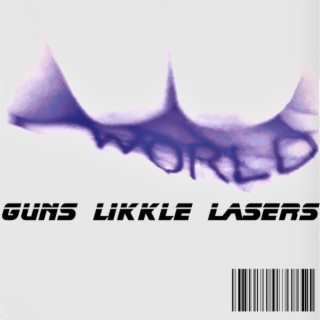 GUNS LIKKLE LASERS