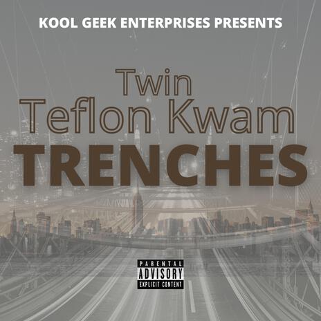 Trenches ft. Teflon Kwam | Boomplay Music