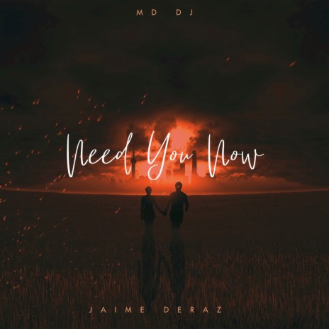 Need You Now (Radio Edit) ft. Jaime Deraz