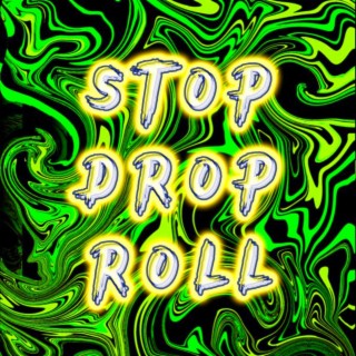 STOP, DROP, ROLL