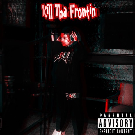 Kill Tha Frontin | Boomplay Music