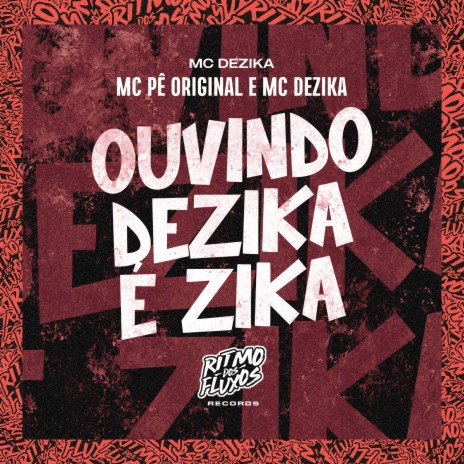 Ouvindo Dézika É Zika ft. MC Dezika | Boomplay Music