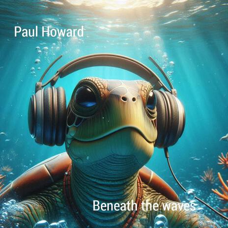 Beneath the waves | Boomplay Music