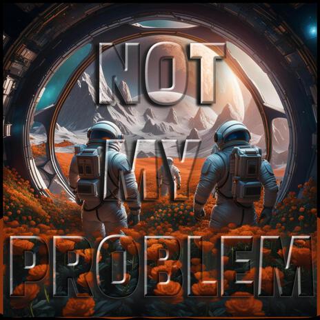 NOT MY PROBLEM (DJ DARTFROG Remix) ft. DJ DARTFROG