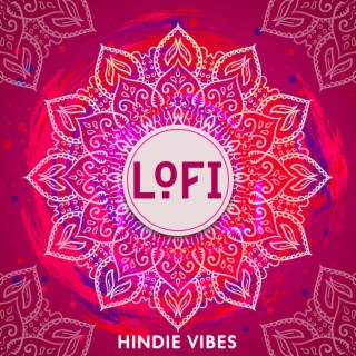 LoFi Hindie Vibes – Indian Passion, Chillout Beats, Electronic Music