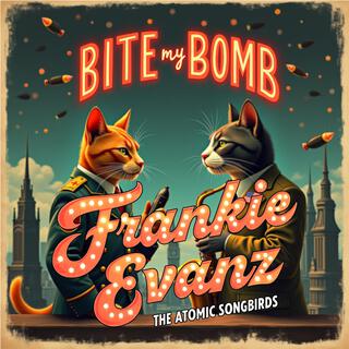 Bite my Bomb ft. The Atomic Songbirds lyrics | Boomplay Music