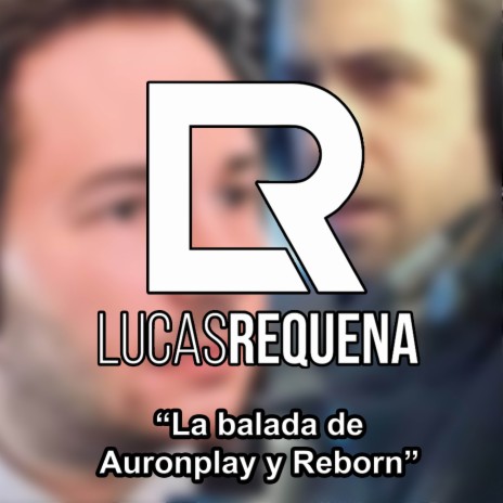 La Balada de Auronplay y Reborn | Boomplay Music