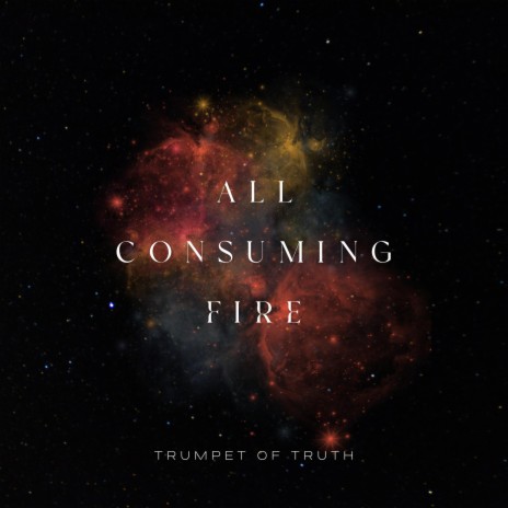 All Consuming Fire | Boomplay Music