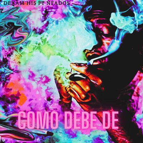 Como debe de ft. Dexam H15, Nfados H15 & Hausemakerbeat | Boomplay Music